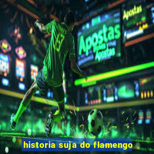 historia suja do flamengo